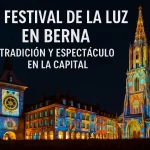 El Festival de la Luz en Berna: Tradición y Espectáculo en la Capital