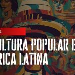 cómo aprovechar las plataformas online para difundir cultura hispanoamericana Cómo se manifiesta la cultura popular en América Latina