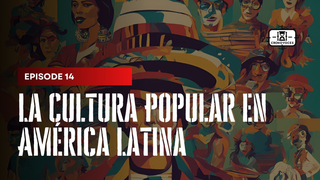Episode 14 banner for Cronovoces: La cultura popular en América Latina, colorful collage background with bold title text.