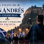 La Fiesta de San Andrés en Edimburgo: Tradición y Folklore en Escocia